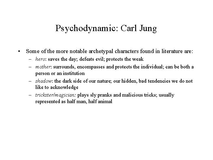 Psychodynamic: Carl Jung • Some of the more notable archetypal characters found in literature