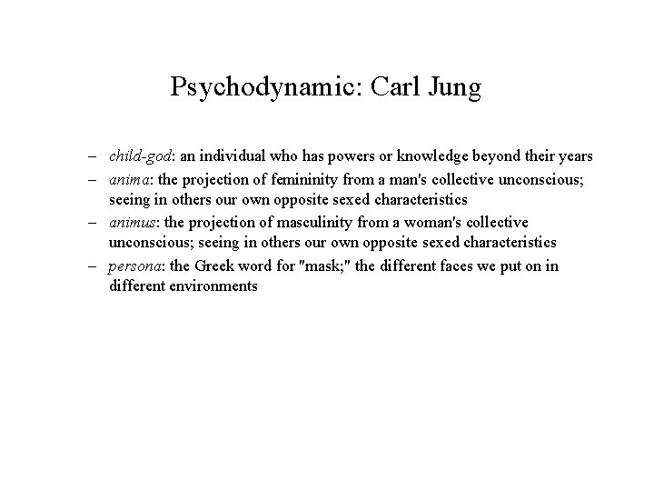 Psychodynamic: Carl Jung – child-god: an individual who has powers or knowledge beyond their