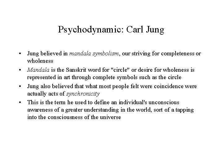 Psychodynamic: Carl Jung • Jung believed in mandala symbolism, our striving for completeness or