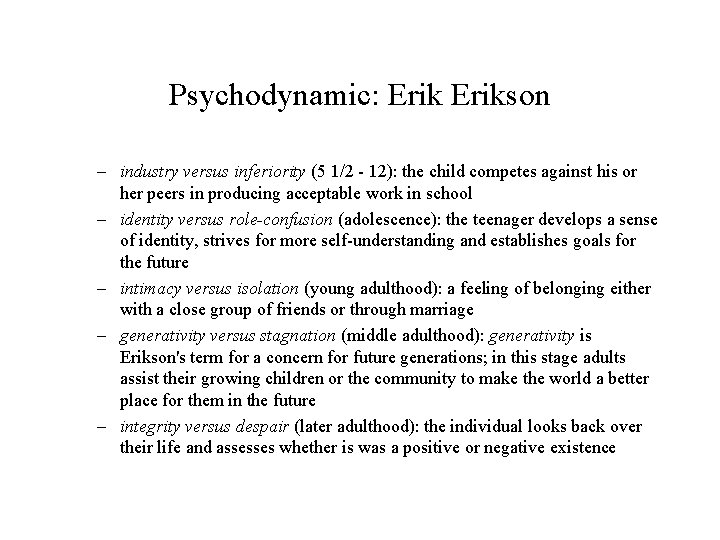 Psychodynamic: Erikson – industry versus inferiority (5 1/2 - 12): the child competes against