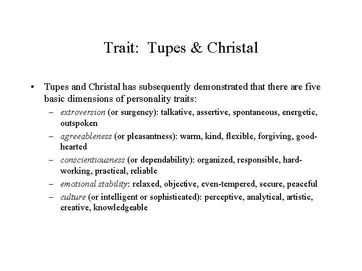 Trait: Tupes & Christal • Tupes and Christal has subsequently demonstrated that there are