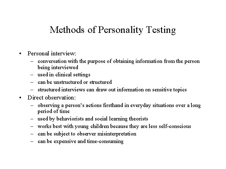 Methods of Personality Testing • Personal interview: – conversation with the purpose of obtaining