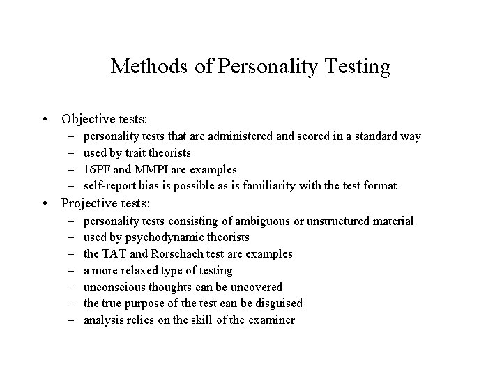 Methods of Personality Testing • Objective tests: – – personality tests that are administered