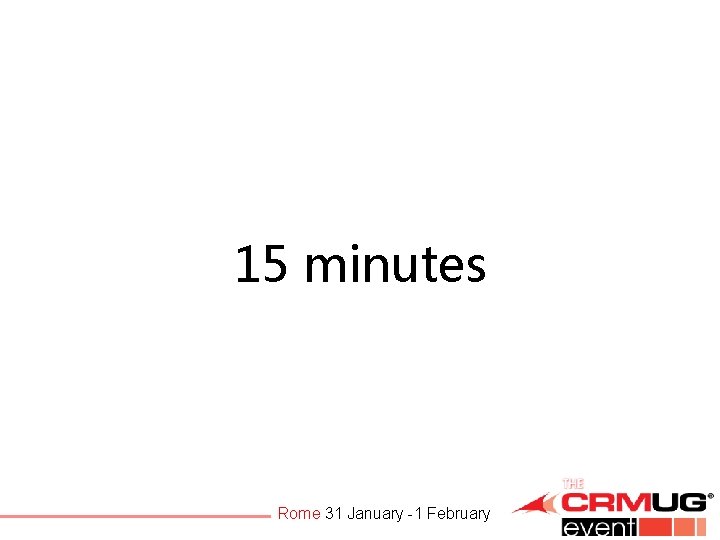 15 minutes Rome 31 January -1 February 