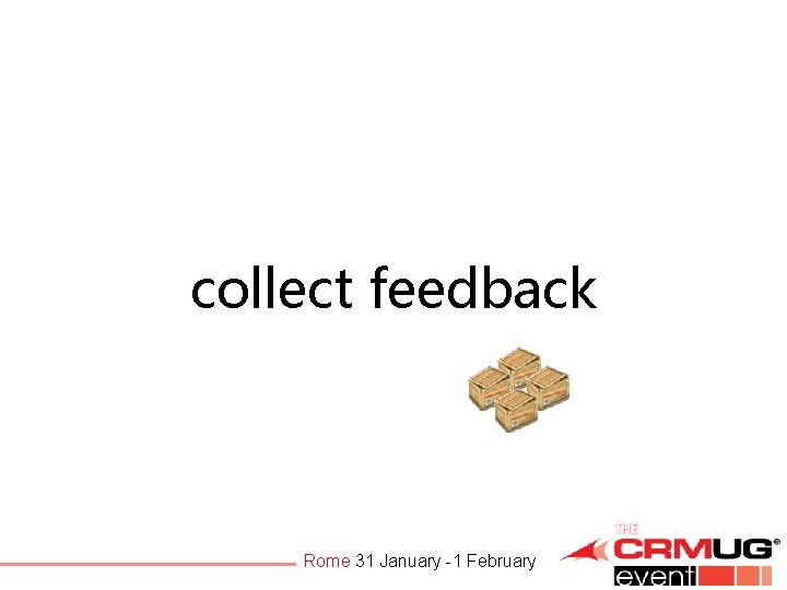 collect feedback Rome 31 January -1 February 