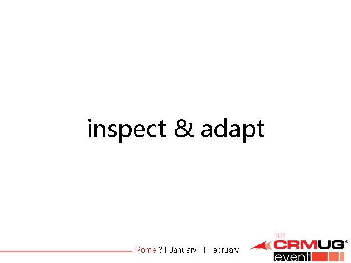 inspect & adapt Rome 31 January -1 February 