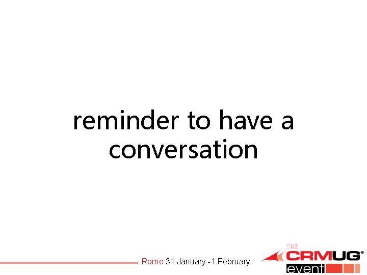 reminder to have a conversation Rome 31 January -1 February 