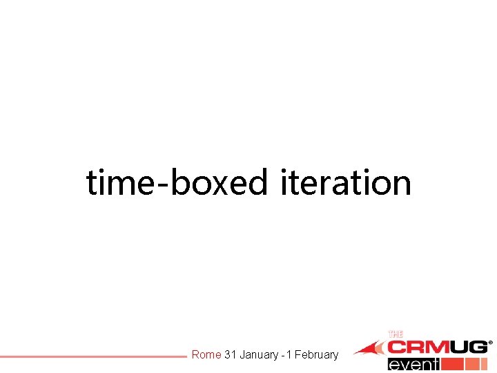 time-boxed iteration Rome 31 January -1 February 