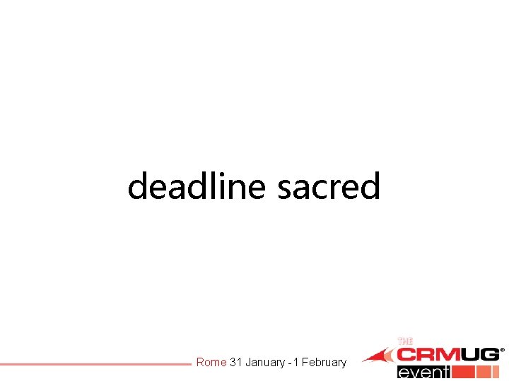 deadline sacred Rome 31 January -1 February 