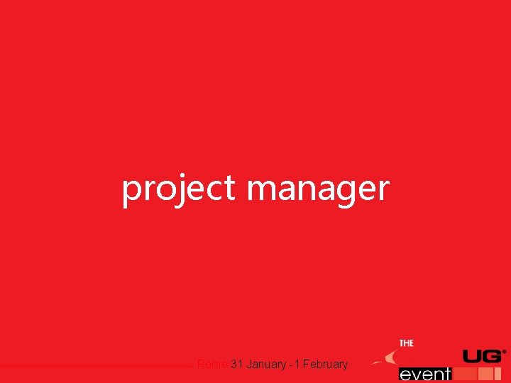 project manager Rome 31 January -1 February 