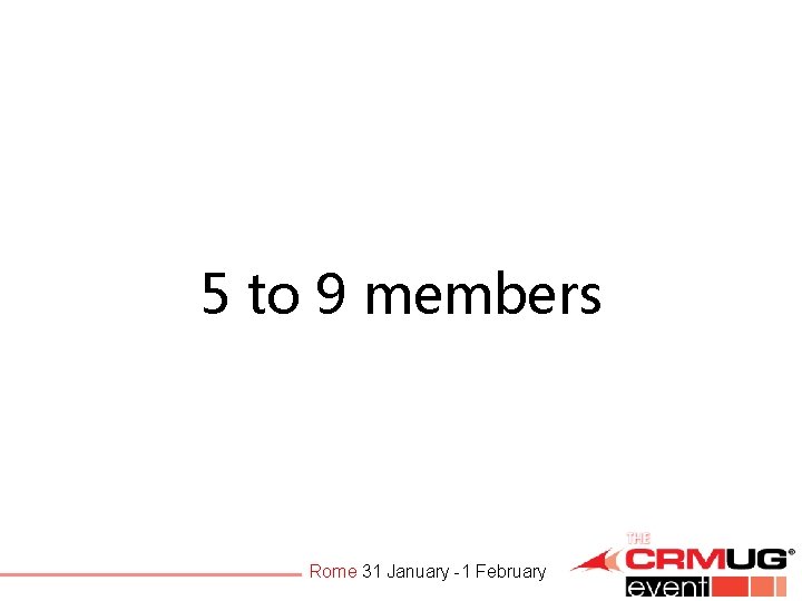 5 to 9 members Rome 31 January -1 February 
