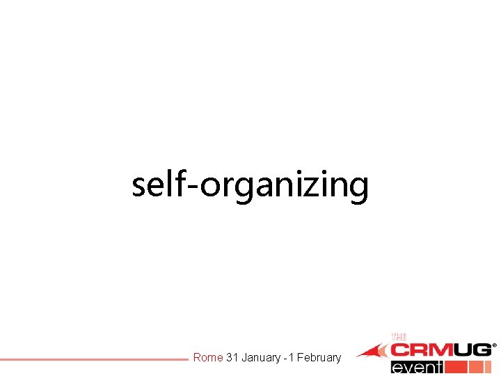 self-organizing Rome 31 January -1 February 