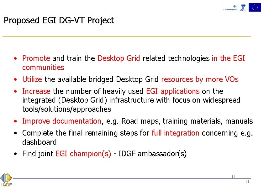 Proposed EGI DG-VT Project • Promote and train the Desktop Grid related technologies in