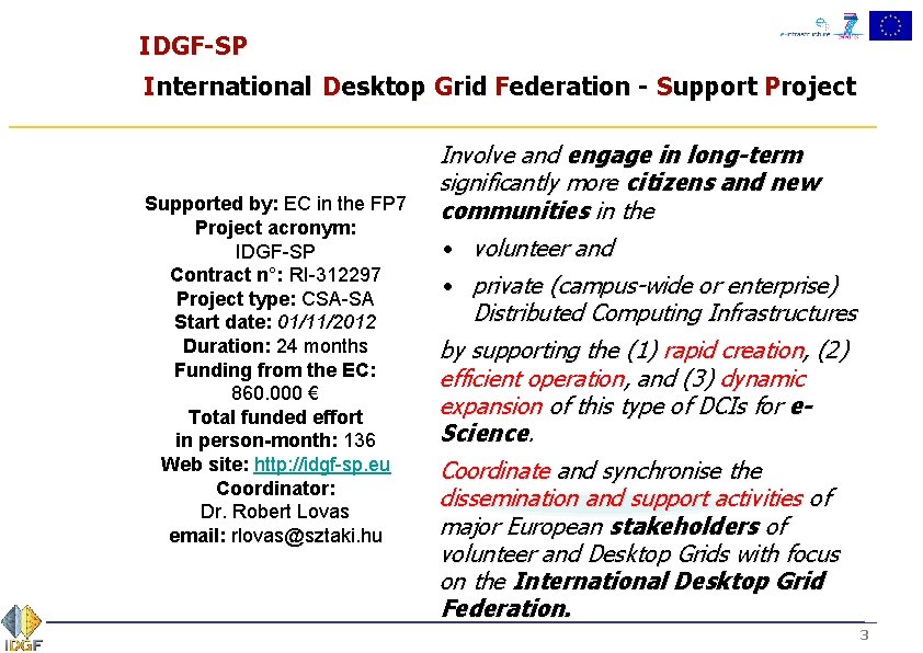 IDGF-SP International Desktop Grid Federation - Support Project Supported by: EC in the FP