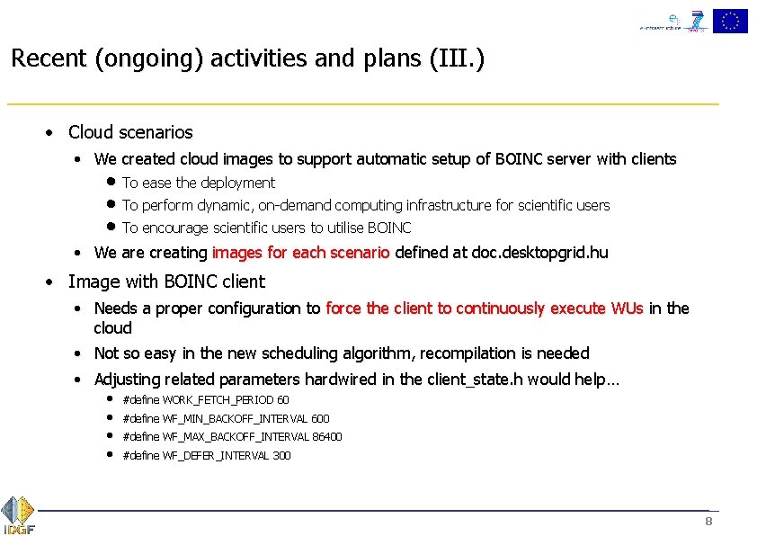 Recent (ongoing) activities and plans (III. ) • Cloud scenarios • We created cloud