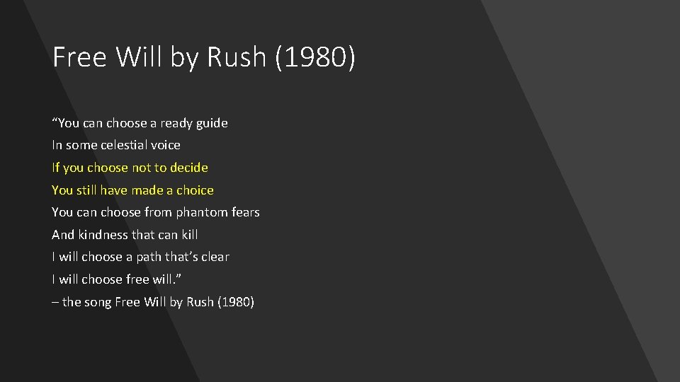 Free Will by Rush (1980) “You can choose a ready guide In some celestial