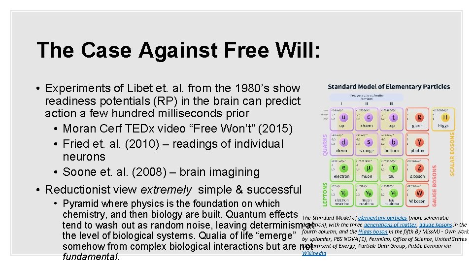 The Case Against Free Will: • Experiments of Libet et. al. from the 1980’s