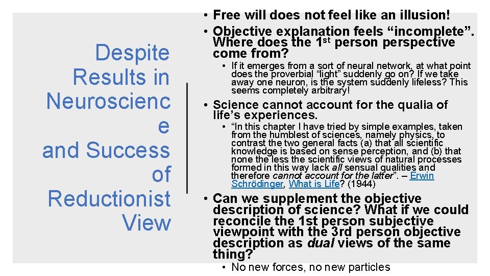 Despite Results in Neuroscienc e and Success of Reductionist View • Free will does