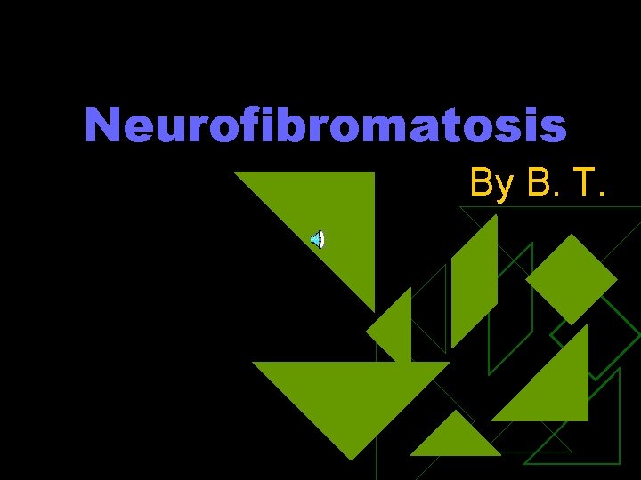 Neurofibromatosis By B. T. 