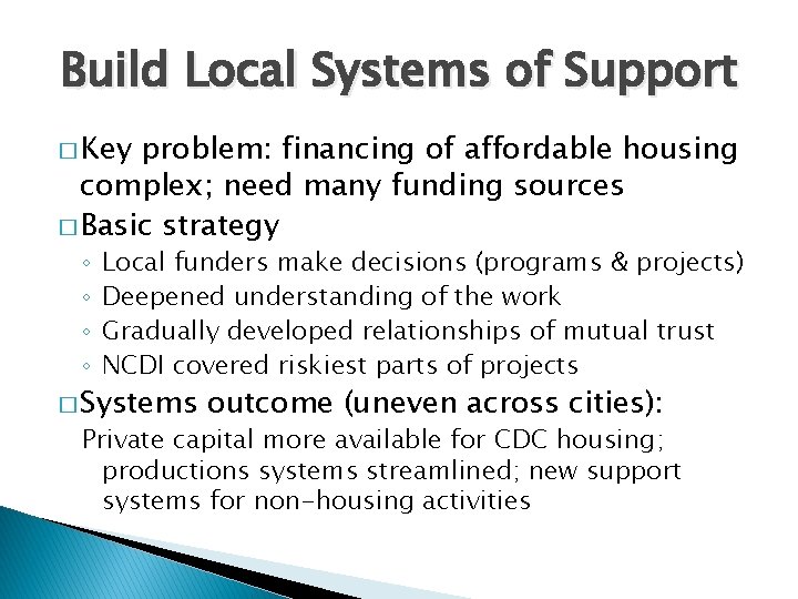 Build Local Systems of Support � Key problem: financing of affordable housing complex; need