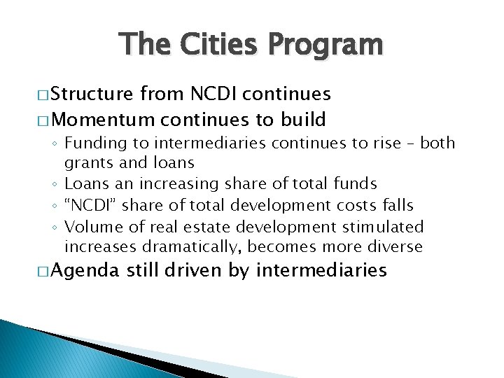 The Cities Program � Structure from NCDI continues � Momentum continues to build ◦