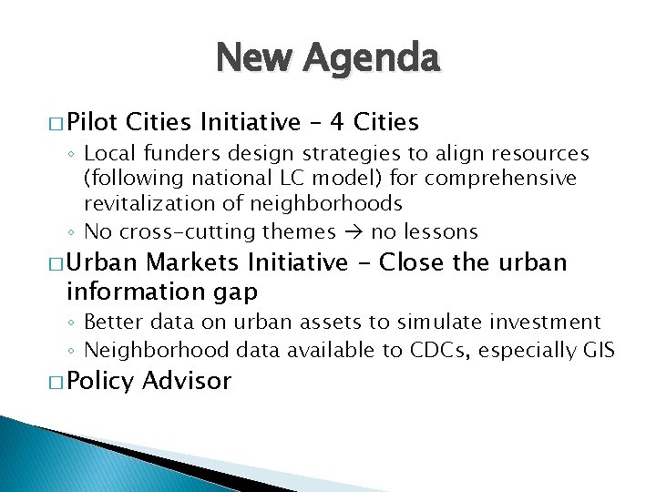 New Agenda � Pilot Cities Initiative – 4 Cities ◦ Local funders design strategies