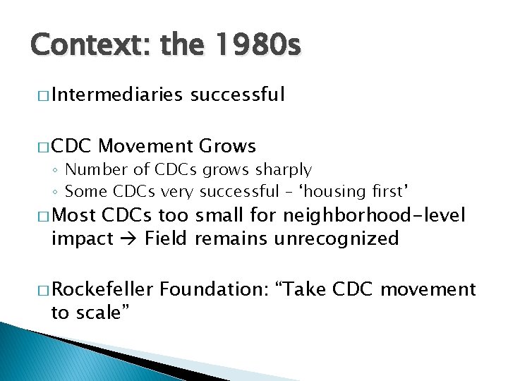 Context: the 1980 s � Intermediaries � CDC successful Movement Grows ◦ Number of