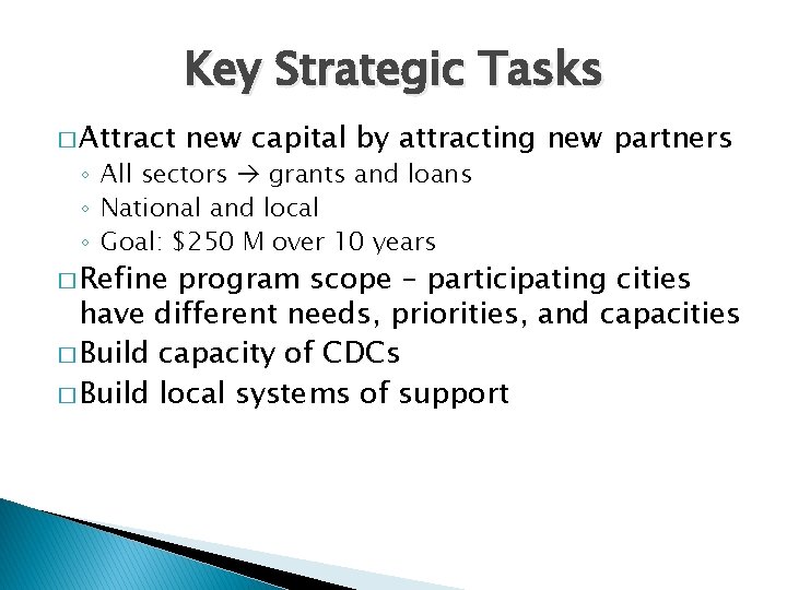 Key Strategic Tasks � Attract new capital by attracting new partners ◦ All sectors