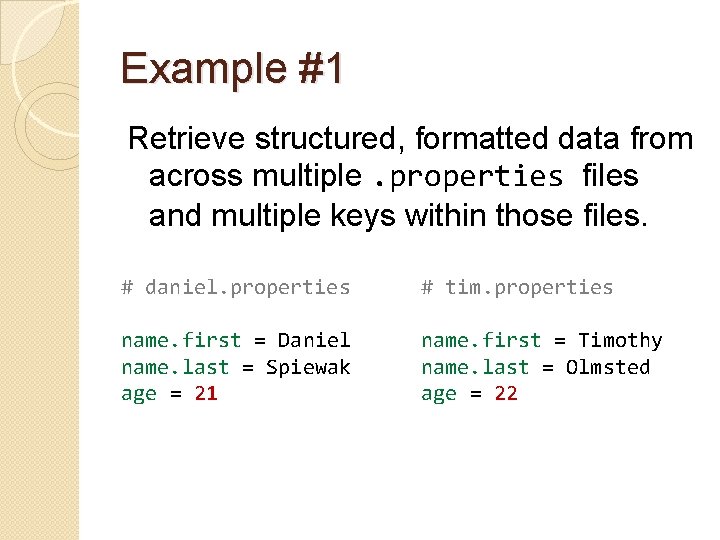 Example #1 Retrieve structured, formatted data from across multiple. properties files and multiple keys