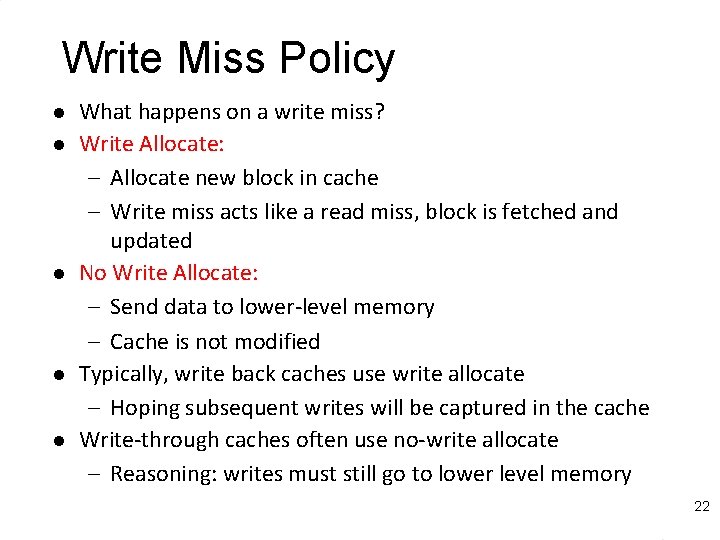 Write Miss Policy l l l What happens on a write miss? Write Allocate: