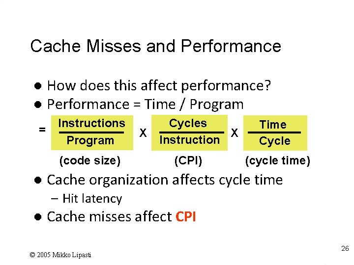 Cache Misses and Performance How does this affect performance? l Performance = Time /