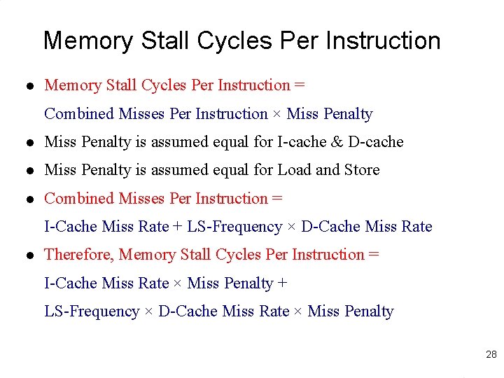 Memory Stall Cycles Per Instruction l Memory Stall Cycles Per Instruction = Combined Misses