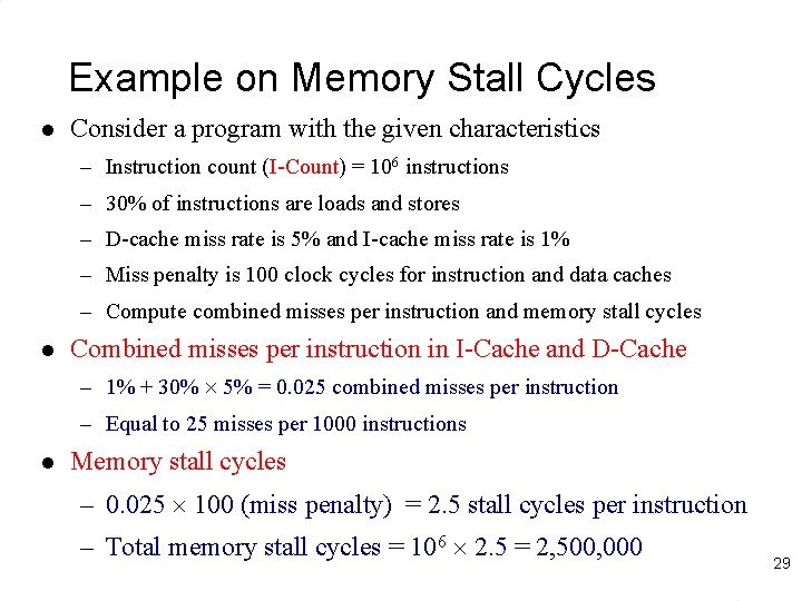 Example on Memory Stall Cycles l Consider a program with the given characteristics –