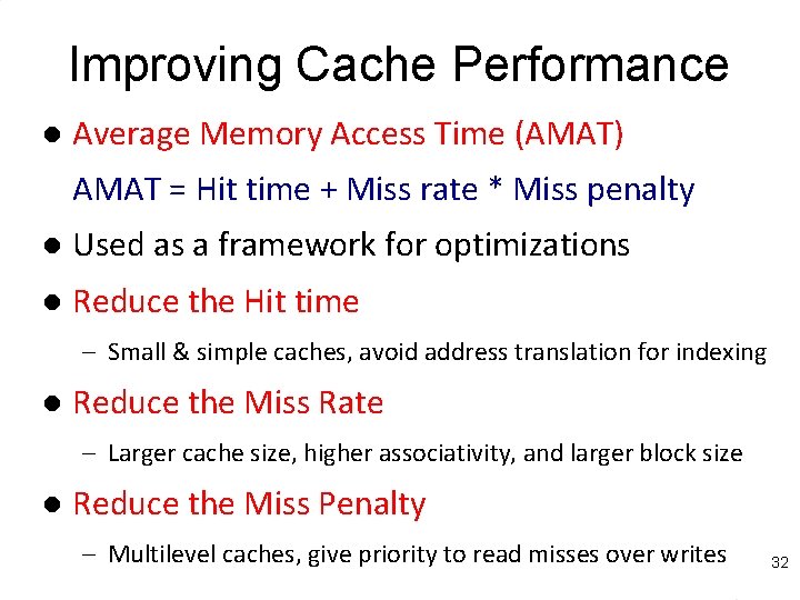 Improving Cache Performance l Average Memory Access Time (AMAT) AMAT = Hit time +