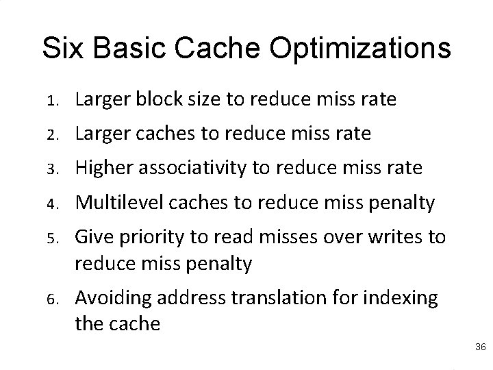 Six Basic Cache Optimizations 1. Larger block size to reduce miss rate 2. Larger