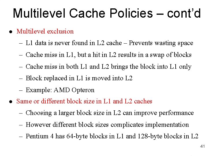 Multilevel Cache Policies – cont’d l Multilevel exclusion – L 1 data is never