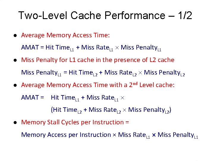 Two-Level Cache Performance – 1/2 l Average Memory Access Time: AMAT = Hit Time.