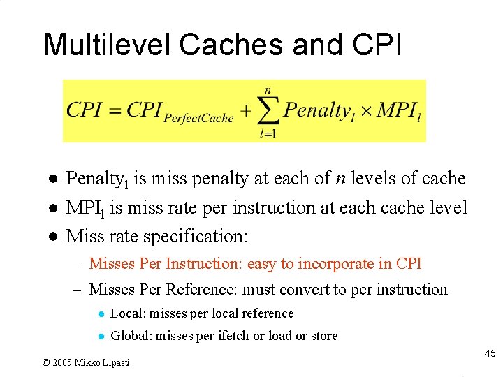 Multilevel Caches and CPI l l l Penaltyl is miss penalty at each of