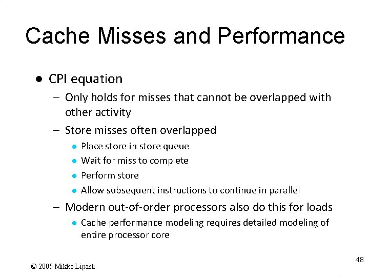 Cache Misses and Performance l CPI equation – Only holds for misses that cannot