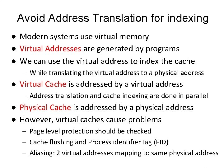 Avoid Address Translation for indexing l l l Modern systems use virtual memory Virtual