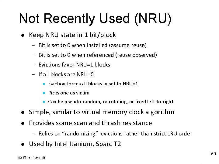 Not Recently Used (NRU) l Keep NRU state in 1 bit/block – Bit is
