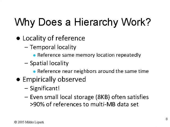 Why Does a Hierarchy Work? l Locality of reference – Temporal locality l Reference