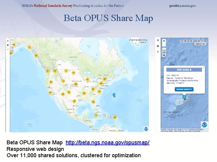Beta OPUS Share Map http: //beta. ngs. noaa. gov/opusmap/ Responsive web design Over 11,