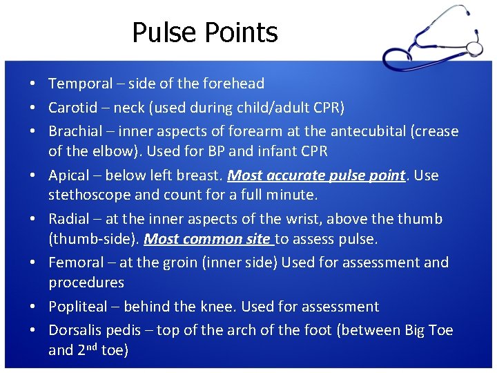 Pulse Points • Temporal – side of the forehead • Carotid – neck (used