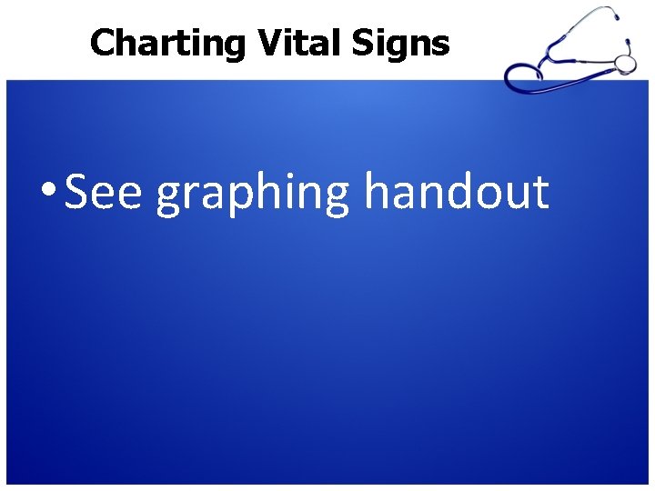 Charting Vital Signs • See graphing handout 