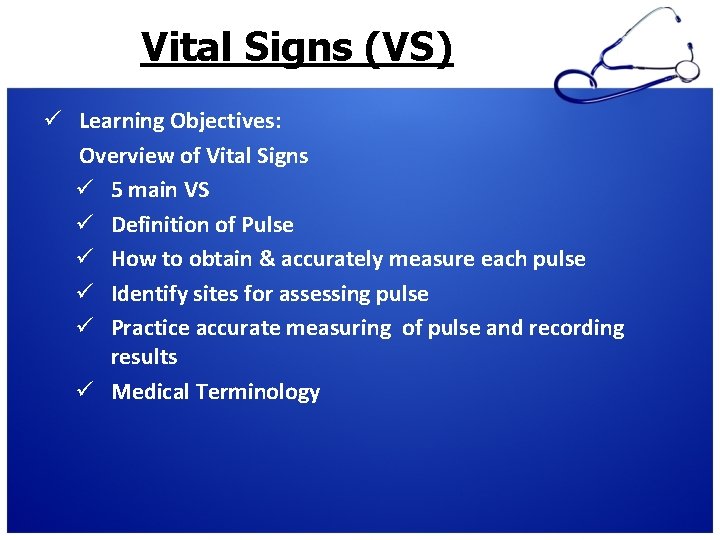 Vital Signs (VS) ü Learning Objectives: Overview of Vital Signs ü 5 main VS