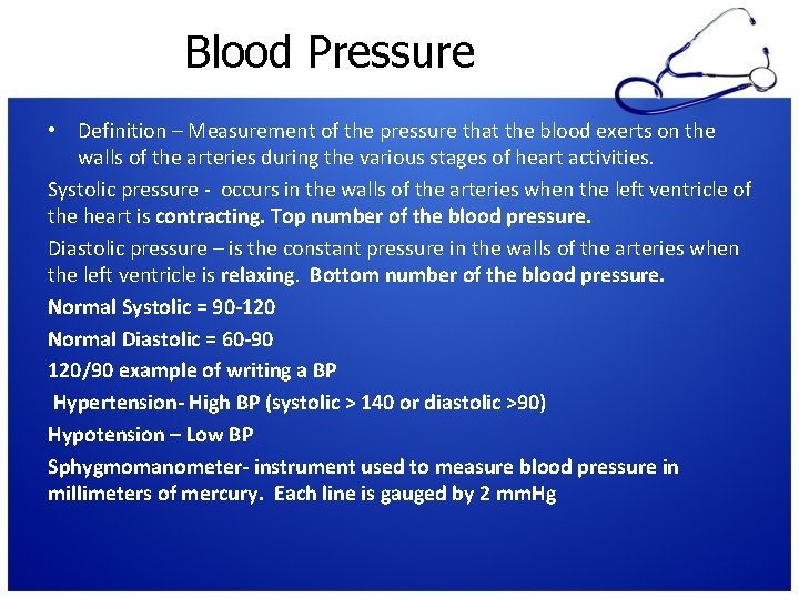 Blood Pressure • Definition – Measurement of the pressure that the blood exerts on