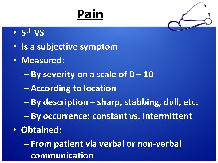 Pain • 5 th VS • Is a subjective symptom • Measured: – By