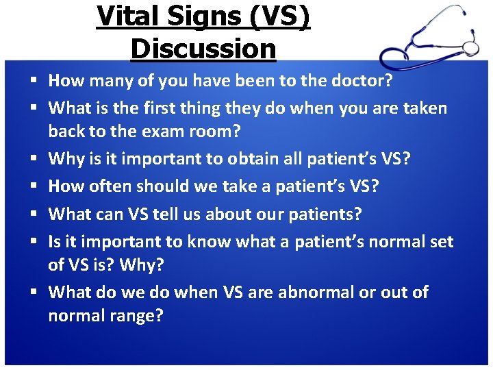 Vital Signs (VS) Discussion § How many of you have been to the doctor?