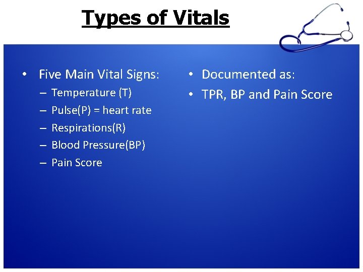 Types of Vitals • Five Main Vital Signs: – – – Temperature (T) Pulse(P)